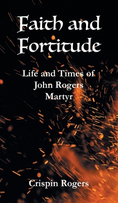 Faith and Fortitude: Life and Times of John Rog... 1839759968 Book Cover
