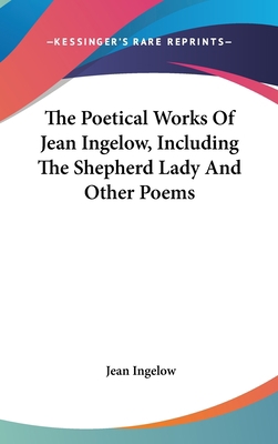 The Poetical Works Of Jean Ingelow, Including T... 0548262535 Book Cover