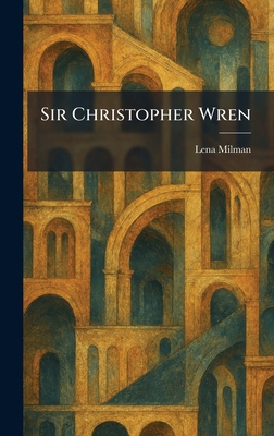 Sir Christopher Wren 1025987497 Book Cover