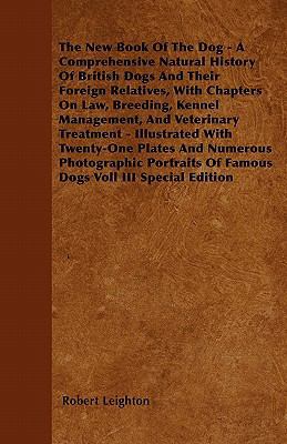 The New Book Of The Dog - A Comprehensive Natur... 1445516705 Book Cover
