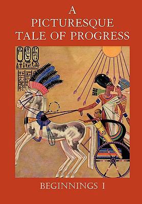 A Picturesque Tale of Progress: Beginnings I 1597313653 Book Cover