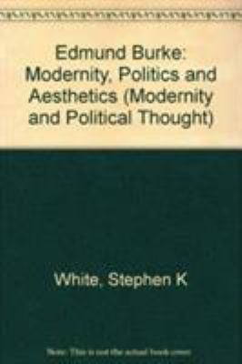 Edmund Burke: Modernity, Politics and Aesthetics 0803936699 Book Cover