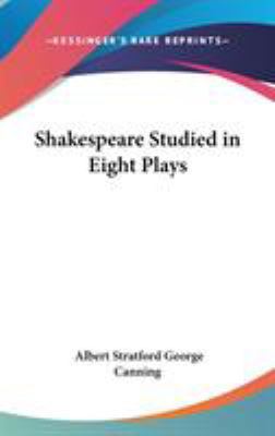Shakespeare Studied in Eight Plays 0548015899 Book Cover