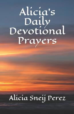 Alicia's Daily Devotional Prayers 1092786368 Book Cover