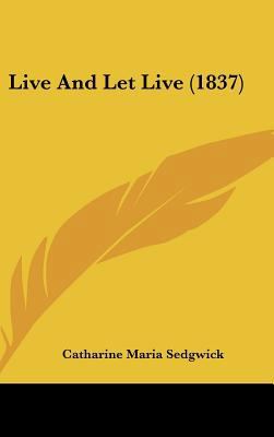 Live And Let Live (1837) 1437209017 Book Cover