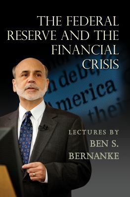 The Federal Reserve and the Financial Crisis 0691158738 Book Cover