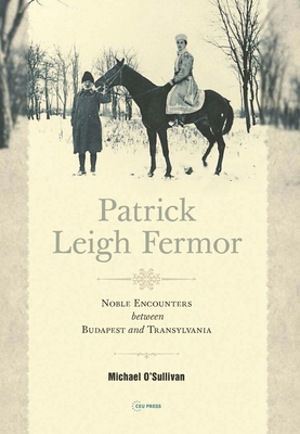 Patrick Leigh Fermor: Noble Encounters between ... 6155225648 Book Cover