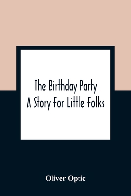 The Birthday Party: A Story For Little Folks 9354360815 Book Cover