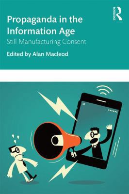 Propaganda in the Information Age: Still Manufa... 1138366404 Book Cover