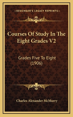 Courses of Study in the Eight Grades V2: Grades... 1164734113 Book Cover