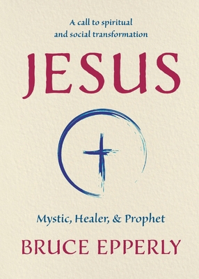 Jesus: Mystic, Healer, and Prophet 1625248733 Book Cover