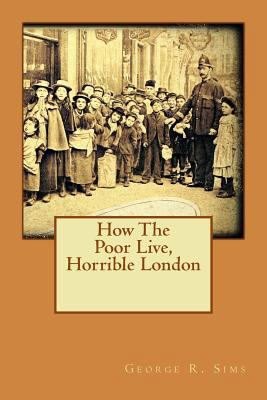 How The Poor Live, Horrible London 1530846161 Book Cover