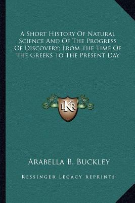 A Short History Of Natural Science And Of The P... 1163250740 Book Cover