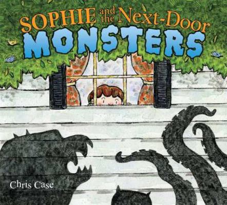 Sophie and the Next-Door Monsters 0802797571 Book Cover