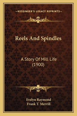 Reels And Spindles: A Story Of Mill Life (1900) 1164194011 Book Cover