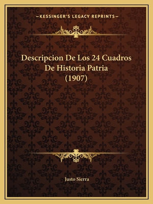 Descripcion De Los 24 Cuadros De Historia Patri... [Spanish] 116740470X Book Cover