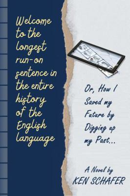 Paperback Welcome to the Longest Run-On Sentence in the Entire History of Recorded Language : Or, How I Changed My Future by Digging up the Past Book