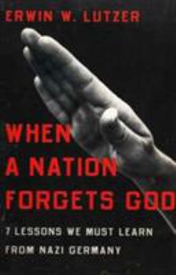 When a Nation Forgets God: 7 Lessons We Must Le... 0802446566 Book Cover