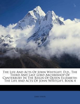 The Life and Acts of John Whitgift, D.D., the T... 1173849610 Book Cover