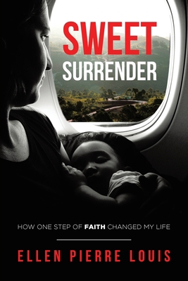 Sweet Surrender: How One Step of Faith Changed ... 164670939X Book Cover