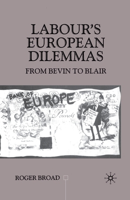 Labour's European Dilemmas: From Bevin to Blair 1349421251 Book Cover