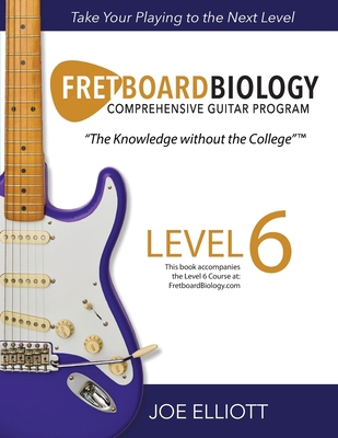 Fretboard Biology - Level 6 1736294253 Book Cover