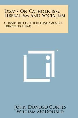 Essays on Catholicism, Liberalism and Socialism... 1169968309 Book Cover