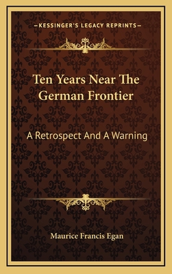 Ten Years Near the German Frontier: A Retrospec... 1163509124 Book Cover