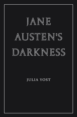 Jane Austen's Darkness 1963319842 Book Cover