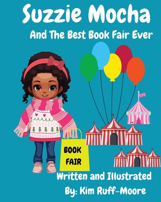 Suzzie Mocha: And The Best Book Fair Ever: And ...            Book Cover