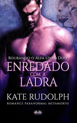 Enredado Com A Ladra: Romance Paranormal Metamorfo [Portuguese] 8835428076 Book Cover