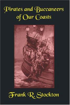 Buccaneers and Pirates of Our Coasts 1557424861 Book Cover