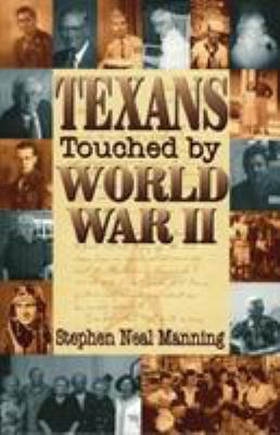 Texans Touched by World War II 1556229429 Book Cover