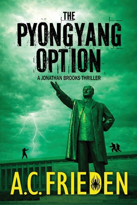 The Pyongyang Option: A Jonathan Brooks Thriller 1971751022 Book Cover