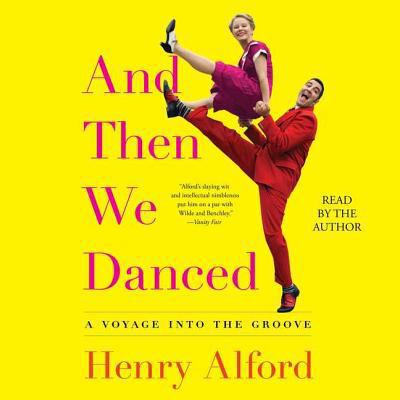 And Then We Danced: A Voyage Into the Groove 1508263841 Book Cover