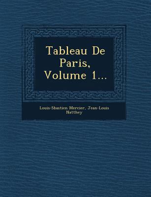 Tableau de Paris, Volume 1... [French] 1249550491 Book Cover