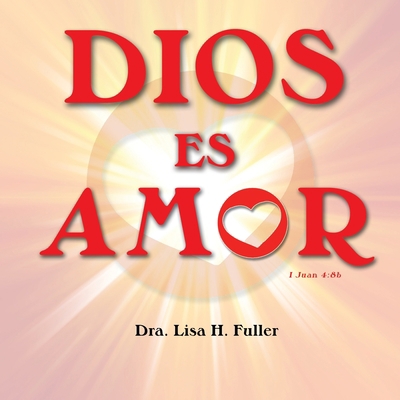 Dios Es Amor I Juan 4: 8b [Spanish] 0975402358 Book Cover