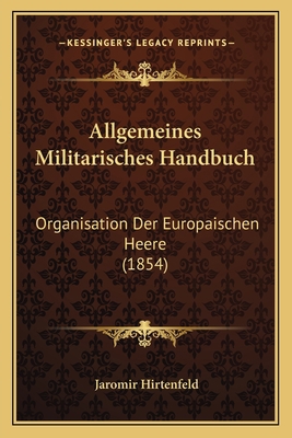Allgemeines Militarisches Handbuch: Organisatio... [German] 1168466210 Book Cover