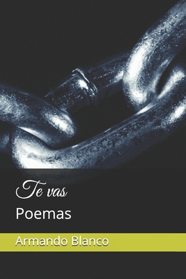 Te vas: Poemas [Spanish] 1717870406 Book Cover