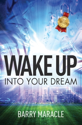 Wake Up Into Your Dream 1460012887 Book Cover