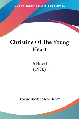 Christine Of The Young Heart: A Novel (1920) 0548853738 Book Cover