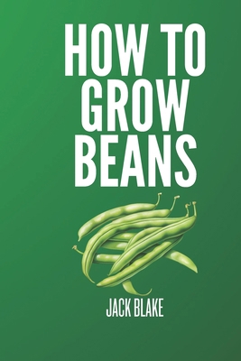 How To Grow Beans B0D98M7756 Book Cover