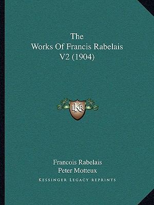 The Works Of Francis Rabelais V2 (1904) 1166055019 Book Cover