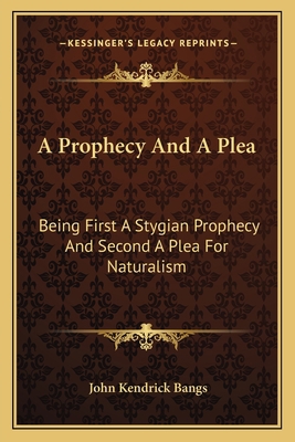 A Prophecy And A Plea: Being First A Stygian Pr... 1163702870 Book Cover