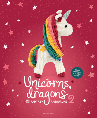 Unicorns, Dragons and More Fantasy Amigurumi 2:... 9491643339 Book Cover