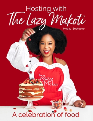 Hosting with Lazy Makoti: A Celebration of Food            Book Cover
