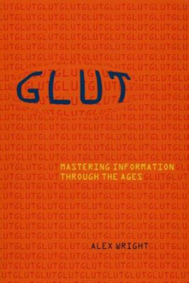 Glut: Mastering Information Through the Ages 0801475090 Book Cover