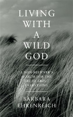 Living with a Wild God: A Non-Believer's Search... 1783780134 Book Cover
