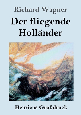 Der fliegende Holländer (Großdruck): Romantisch... [German] 3847841009 Book Cover