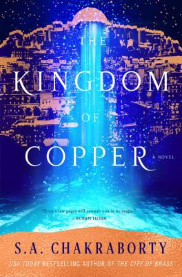 The Kingdom of Copper: A Novel 0062870165 Book Cover